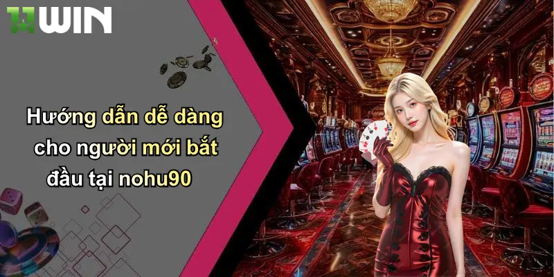 Hướng dẫn dễ dàng cho người mới bắt đầu tại nohu90