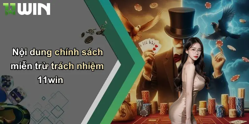 Nội dung chính sách miễn trừ trách nhiệm 11win